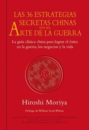 36 ESTRATEGIAS SECRETAS CHINAS EN EL ARTE DE LA GUERRA | 9788479028480 | MORIYA, HIROSHI | Galatea Llibres | Llibreria online de Reus, Tarragona | Comprar llibres en català i castellà online
