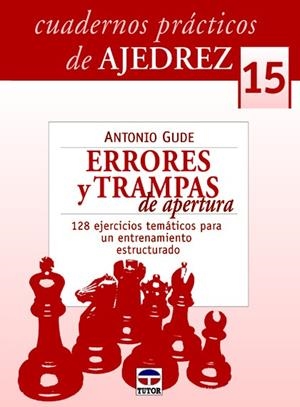 CUADERNOS DE AJEDREZ 15: ERRORES Y TRAMPAS DE APERTURA | 9788479029241 | GUDE, ANTONIO | Galatea Llibres | Llibreria online de Reus, Tarragona | Comprar llibres en català i castellà online
