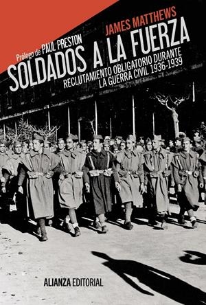 SOLDADOS A LA FUERZA. RECLUTAMIENTO OBLIGATORIO DURANTE LA GUERRA CIVIL, 1936-1939 | 9788420675909 | MATTHEWS, JAMES | Galatea Llibres | Librería online de Reus, Tarragona | Comprar libros en catalán y castellano online