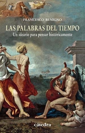 LAS PALABRAS DEL TIEMPO. UN IDEARIO PARA PENSAR HISTÓRICAMENTE | 9788437631424 | BENIGNO, FRANCESCO | Galatea Llibres | Librería online de Reus, Tarragona | Comprar libros en catalán y castellano online