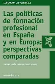 LAS POLÍTICAS DE FORMACIÓN PROFESIONAL EN ESPAÑA Y EN EUROPA: PERSPECTIVAS COMPARADAS | 9788499213804 | LUZÓN TRUJILLO, ANTONIO / TORRES SÁNCHEZ, MÓNICA | Galatea Llibres | Llibreria online de Reus, Tarragona | Comprar llibres en català i castellà online