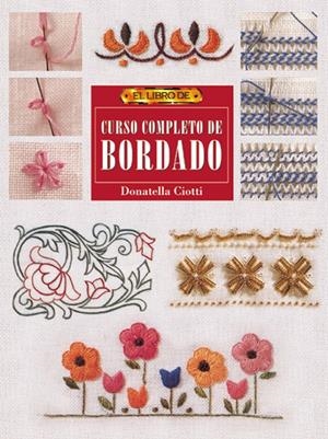 CURSO COMPLETO DE BORDADO | 9788495873033 | CIOTTI, DONATELLA | Galatea Llibres | Librería online de Reus, Tarragona | Comprar libros en catalán y castellano online