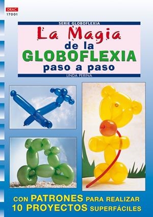 MAGIA DE LA GLOBOFLEXIA | 9788496365094 | PERINA, LINDA | Galatea Llibres | Llibreria online de Reus, Tarragona | Comprar llibres en català i castellà online