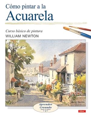 COMO PINTAR A LA ACUARELA | 9788496365452 | NEWTON, WILLIAM | Galatea Llibres | Librería online de Reus, Tarragona | Comprar libros en catalán y castellano online