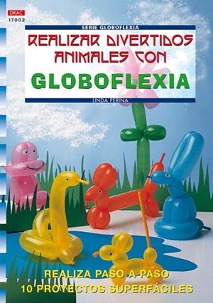 REALIZAR DIVERTIDOS ANIMALES CON GLOBOFLEXIA | 9788496365421 | PERINA, LINDA | Galatea Llibres | Llibreria online de Reus, Tarragona | Comprar llibres en català i castellà online