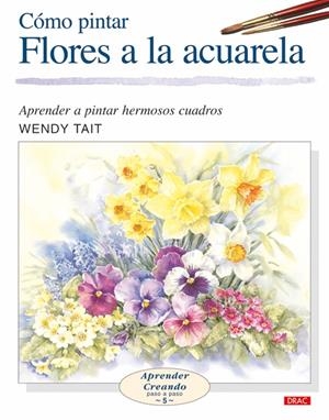 COMO PINTAR FLORES A LA ACUARELA | 9788496365957 | TAIT, WENDY | Galatea Llibres | Llibreria online de Reus, Tarragona | Comprar llibres en català i castellà online