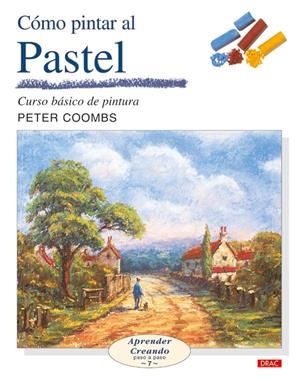 COMO PINTAR AL PASATEL | 9788496550247 | COOMBS, PETER | Galatea Llibres | Librería online de Reus, Tarragona | Comprar libros en catalán y castellano online