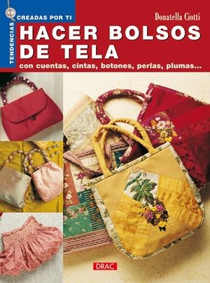 HACER BOLSOS DE TELA | 9788496550223 | CIOTTI, DONATELLA | Galatea Llibres | Librería online de Reus, Tarragona | Comprar libros en catalán y castellano online