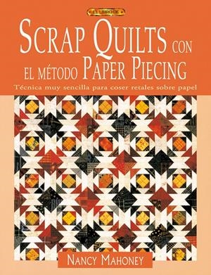 SCRAP QUILTS CON EL METODO PAPER PIECING | 9788496550667 | MAHONEY, NANCY | Galatea Llibres | Librería online de Reus, Tarragona | Comprar libros en catalán y castellano online