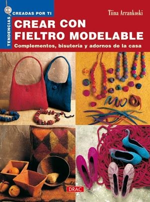 CREAR CON FIELTRO MODELABLE | 9788496550797 | ARRANKOSKI, TIINA | Galatea Llibres | Librería online de Reus, Tarragona | Comprar libros en catalán y castellano online
