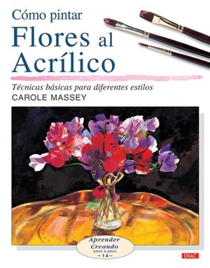 COMO PINTAR FLORES AL ACRILICO | 9788496777149 | MASSEY, CAROLE | Galatea Llibres | Librería online de Reus, Tarragona | Comprar libros en catalán y castellano online