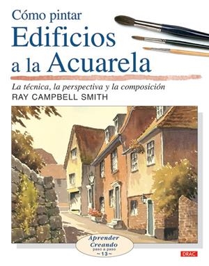 COMO PINTAR EDIFICIOS A LA ACUARELA | 9788496777132 | CAMPBELL, RAY | Galatea Llibres | Librería online de Reus, Tarragona | Comprar libros en catalán y castellano online
