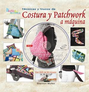 COSTURA Y PATCHWORK A MAQUINA | 9788496777125 | MULLEN, SHANNON | Galatea Llibres | Librería online de Reus, Tarragona | Comprar libros en catalán y castellano online