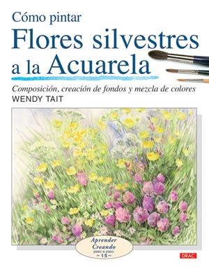 COMO PINTAR FLORES SILVESTRES A LA ACUARELA | 9788496777514 | TAIT, WENDY | Galatea Llibres | Llibreria online de Reus, Tarragona | Comprar llibres en català i castellà online