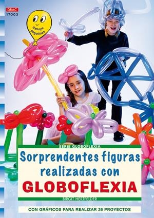 SORPRENDENTES FIGURAS REALIZADAS CON GLOBOFLEXIA | 9788498740110 | HERTFELDER, BIRGIT | Galatea Llibres | Llibreria online de Reus, Tarragona | Comprar llibres en català i castellà online