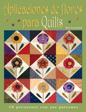 APLICACIONES DE FLORES PARA QUILTS | 9788498740158 | SCHAEFER, KIM | Galatea Llibres | Llibreria online de Reus, Tarragona | Comprar llibres en català i castellà online