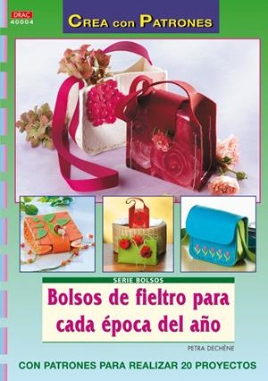 BOLSOS DE FIELTRO PARA CADA ÉPOCA DEL AÑO | 9788498740943 | DECHÊNE, PETRA | Galatea Llibres | Librería online de Reus, Tarragona | Comprar libros en catalán y castellano online