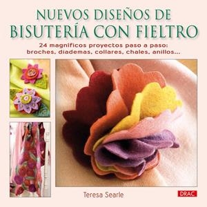 NUEVOS DISEÑOS DE BISUTERÍA CON FIELTRO | 9788498741278 | SEARLE, TERESA | Galatea Llibres | Librería online de Reus, Tarragona | Comprar libros en catalán y castellano online