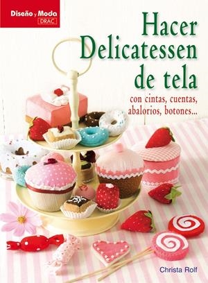 HACER DELICATESSEN DE TELA | 9788498741490 | ROLF, CHRISTA | Galatea Llibres | Librería online de Reus, Tarragona | Comprar libros en catalán y castellano online