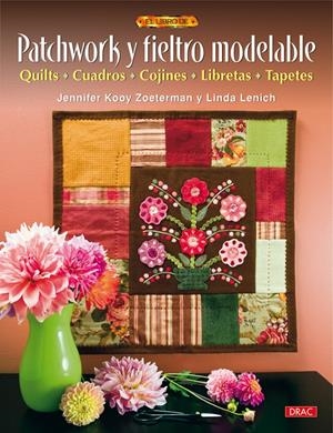 PATCHWORK Y FIELTRO MODELABLE | 9788498741483 | LENICH, LINDA / ZOETERMAN, JENNIFER KOOY | Galatea Llibres | Librería online de Reus, Tarragona | Comprar libros en catalán y castellano online