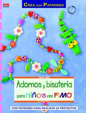 ADORNOS Y BISUTERÍA PARA NIÑOS CON FIMO | 9788498742664 | PEDEVILLA, PIA | Galatea Llibres | Librería online de Reus, Tarragona | Comprar libros en catalán y castellano online