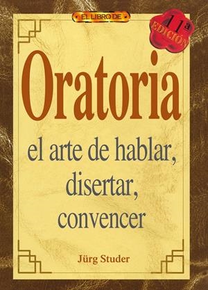 ORATORIA,EL ARTE DE HABLAR,DISERTAR,CONVENCER | 9788488893239 | STUDER,JURG | Galatea Llibres | Llibreria online de Reus, Tarragona | Comprar llibres en català i castellà online