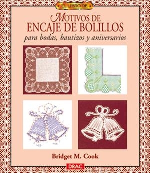 ENCAJE DE BOLILLOS PARA BODAS, BAUTIZOS Y ANIVERSARIOS | 9788488893901 | COOK, BRIDGET M. | Galatea Llibres | Librería online de Reus, Tarragona | Comprar libros en catalán y castellano online