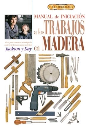 TRABAJOS EN MADERA, MANUAL DE INICIACION | 9788488893956 | JACKSON/DAY | Galatea Llibres | Librería online de Reus, Tarragona | Comprar libros en catalán y castellano online