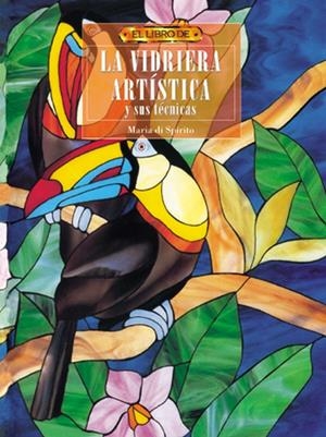 VIDRIERA ARTISTICA Y SUS TECNICAS,LA | 9788488893987 | DI SPIRITO, MARIA | Galatea Llibres | Librería online de Reus, Tarragona | Comprar libros en catalán y castellano online