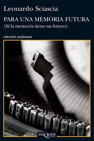 PARA UNA MEMORIA FUTURA | 9788483834855 | SCIASCIA, LEONARDO | Galatea Llibres | Librería online de Reus, Tarragona | Comprar libros en catalán y castellano online