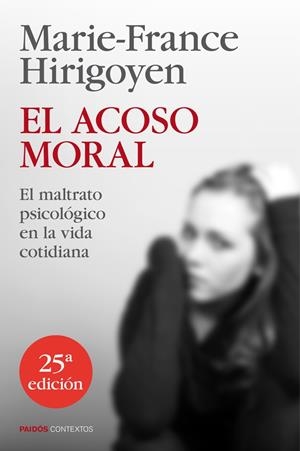 EL ACOSO MORAL. EL MALTRATO PSICOLÓGICO EN LA VIDA COTIDIANA | 9788449329050 | HIRIGOYEN, MARIE-FRANCE | Galatea Llibres | Llibreria online de Reus, Tarragona | Comprar llibres en català i castellà online
