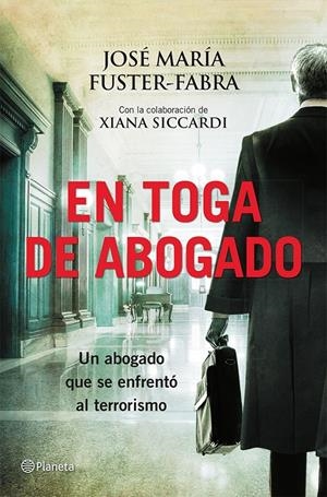 EN TOGA DE ABOGADO. UN ABOGADO QUE SE ENFRENTÓ AL TERRORISMO | 9788408115373 | FUSTER-FABRE, JOSÉ MARIA | Galatea Llibres | Librería online de Reus, Tarragona | Comprar libros en catalán y castellano online