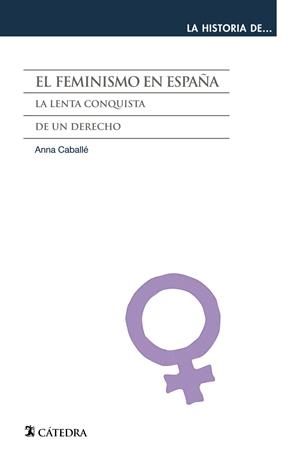 EL FEMINISMO EN ESPAÑA | 9788437631301 | CABALLE, ANNA | Galatea Llibres | Librería online de Reus, Tarragona | Comprar libros en catalán y castellano online