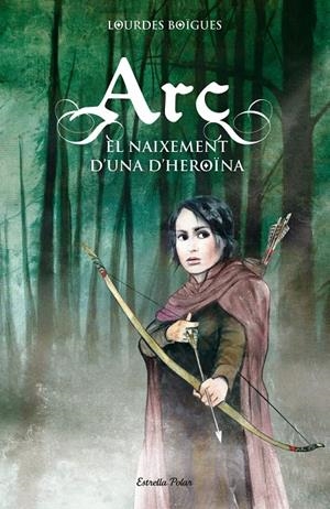 ARC. EL NAIXEMENT D'UNA HEROÏNA | 9788415790099 | BIGUES, LOURDES | Galatea Llibres | Librería online de Reus, Tarragona | Comprar libros en catalán y castellano online