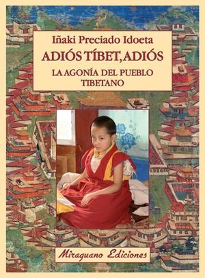 ADIÓS TÍBET, ADIÓS. LA AGONÍA DEL PUEBLO TIBETANO | 9788478134021 | PRECIADO IDOETA, IÑAKI | Galatea Llibres | Librería online de Reus, Tarragona | Comprar libros en catalán y castellano online