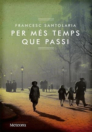 PER MÉS TEMPS QUE PASSI | 9788492874774 | SANTOLARIA TORRES, FRANCESC | Galatea Llibres | Llibreria online de Reus, Tarragona | Comprar llibres en català i castellà online