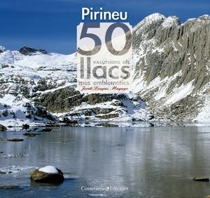PIRINEU 50 EXCURSIONS ALS LLACS MES EMBLEMATICS | 9788497917957 | LONGÁS MAYAYO, JORDI | Galatea Llibres | Llibreria online de Reus, Tarragona | Comprar llibres en català i castellà online