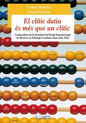 EL CLÍTIC DATIU ÉS MÉS QUE UN CLÍTIC | 9788499753645 | BOECKX, CEDRIC/MARTÍN, TXUSS | Galatea Llibres | Llibreria online de Reus, Tarragona | Comprar llibres en català i castellà online