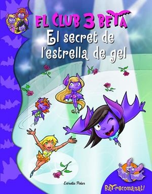 EL SECRET DE L'ESTRELLA DEL GEL. EL CLUB 3 BETA 6 | 9788415697879 | PAVANELLO, ROBERTO | Galatea Llibres | Librería online de Reus, Tarragona | Comprar libros en catalán y castellano online