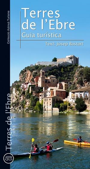 TERRES DE L'EBRE: GUIA TURÍSTICA | 9788490341476 | BASTART, JORDI | Galatea Llibres | Llibreria online de Reus, Tarragona | Comprar llibres en català i castellà online