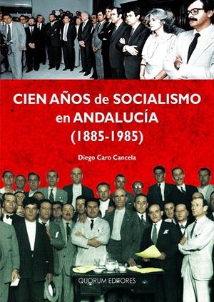 CIEN AÑOS DE SOCIALISMO EN ANDALUCÍA (1885-1985) | 9788492581658 | CARO CANCELA, DIEGO | Galatea Llibres | Llibreria online de Reus, Tarragona | Comprar llibres en català i castellà online