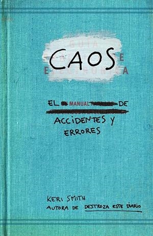CAOS. EL MANUAL DE ACCIDENTES Y ERRORES | 9788449329043 | SMITH, KERI | Galatea Llibres | Llibreria online de Reus, Tarragona | Comprar llibres en català i castellà online