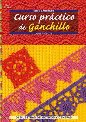 CURSO PRÁCTICO DE GANCHILLO | 9788498741759 | THIEMEYER, ANNE | Galatea Llibres | Librería online de Reus, Tarragona | Comprar libros en catalán y castellano online