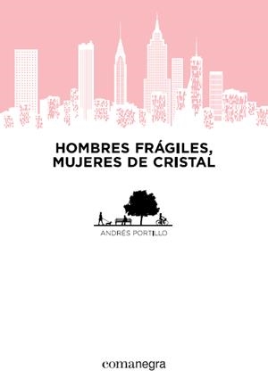 HOMBRES FRÁGILES, MUJERES DE CRISTAL | 9788415097884 | PORTILLO, ANDRÉS | Galatea Llibres | Librería online de Reus, Tarragona | Comprar libros en catalán y castellano online