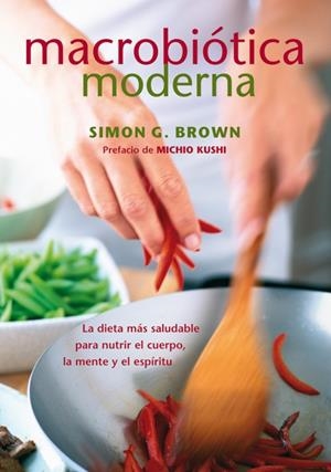 MACROBIÓTICA MODERNA | 9788484454731 | BROWN, SIMON G. | Galatea Llibres | Llibreria online de Reus, Tarragona | Comprar llibres en català i castellà online