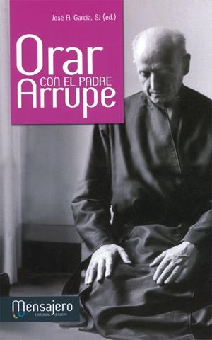 ORAR CON EL PADRE ARRUPE | 9788427134928 | GARCÍA, JOSE A. | Galatea Llibres | Llibreria online de Reus, Tarragona | Comprar llibres en català i castellà online