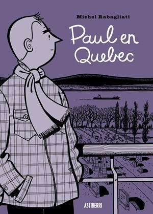 PAUL EN QUEBEC | 9788415163954 | RABAGLIATI, MICHEL | Galatea Llibres | Librería online de Reus, Tarragona | Comprar libros en catalán y castellano online
