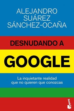 DESNUDANDO A GOOGLE | 9788423416974 | SUÁREZ SÁNCHEZ-OCAÑA, ALEJANDRO | Galatea Llibres | Llibreria online de Reus, Tarragona | Comprar llibres en català i castellà online