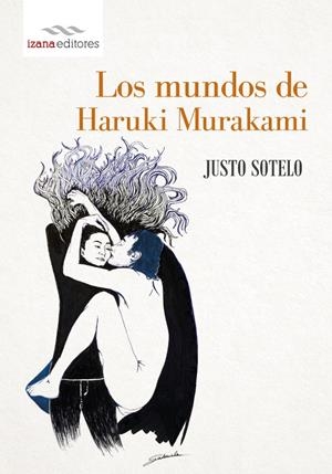 LOS MUNDOS DE HARUKI MURAKAMI | 9788494065743 | SOTELO, JUSTO | Galatea Llibres | Llibreria online de Reus, Tarragona | Comprar llibres en català i castellà online