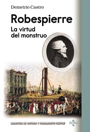 ROBESPIERRE. LA VIRTUD DEL MONSTRUO | 9788430958375 | CASTRO, DEMETRIO | Galatea Llibres | Librería online de Reus, Tarragona | Comprar libros en catalán y castellano online